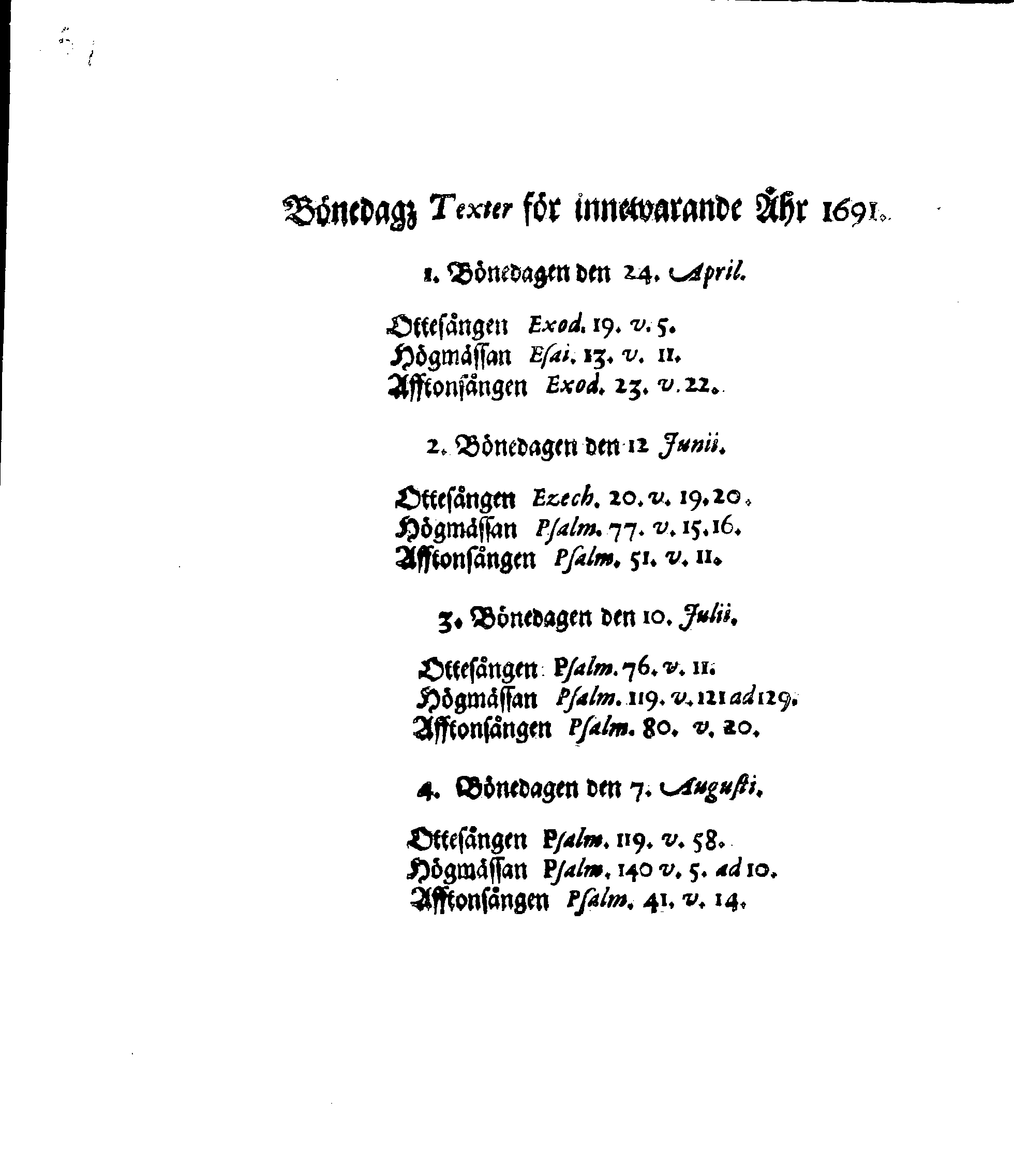 Kongl. May.tz PLACAT, Om Fyra Allmänne, Solenne, Tacksäyelse-Faste- Boot- och Bönedagar, som öfwer heela Swerige, och deß underliggiande Provincier, jämwäl Storfurstendömet Finland, sampt Est-Lijf och Ingermanland, hållas och fijras skole uti innewarande Åhr 1691