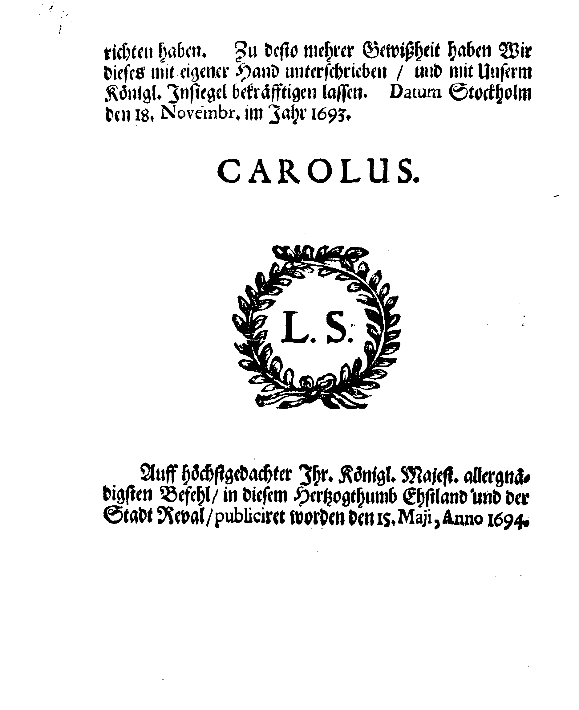 Ihr. Königl. Majest. VERBOT, Daß keine Knechte und Mägde, samt ander loss Gesindel ohne des Landeshöffdings Paß und Zulaß, aus Finn- und Aland weichen und sich begeben, oder befordert, beherberget und in Diensten angenommen werden mögen, bey gewisser Straffe