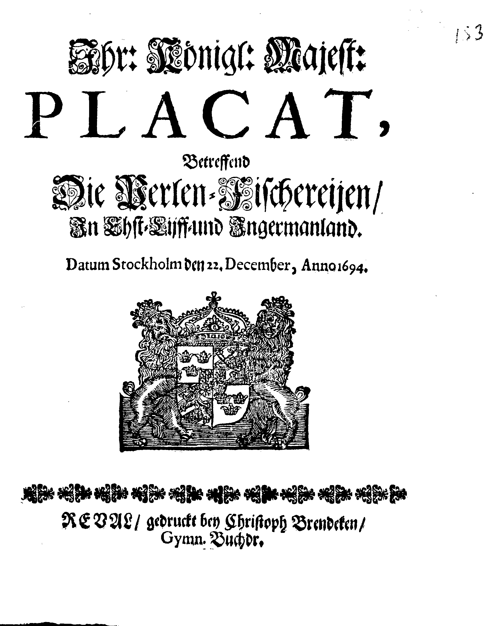 Ihr: Königl: Majest: PLACAT, Betreffend Die Perlen-Fischereijen, In Ehst-Lijff- und Ingermanland