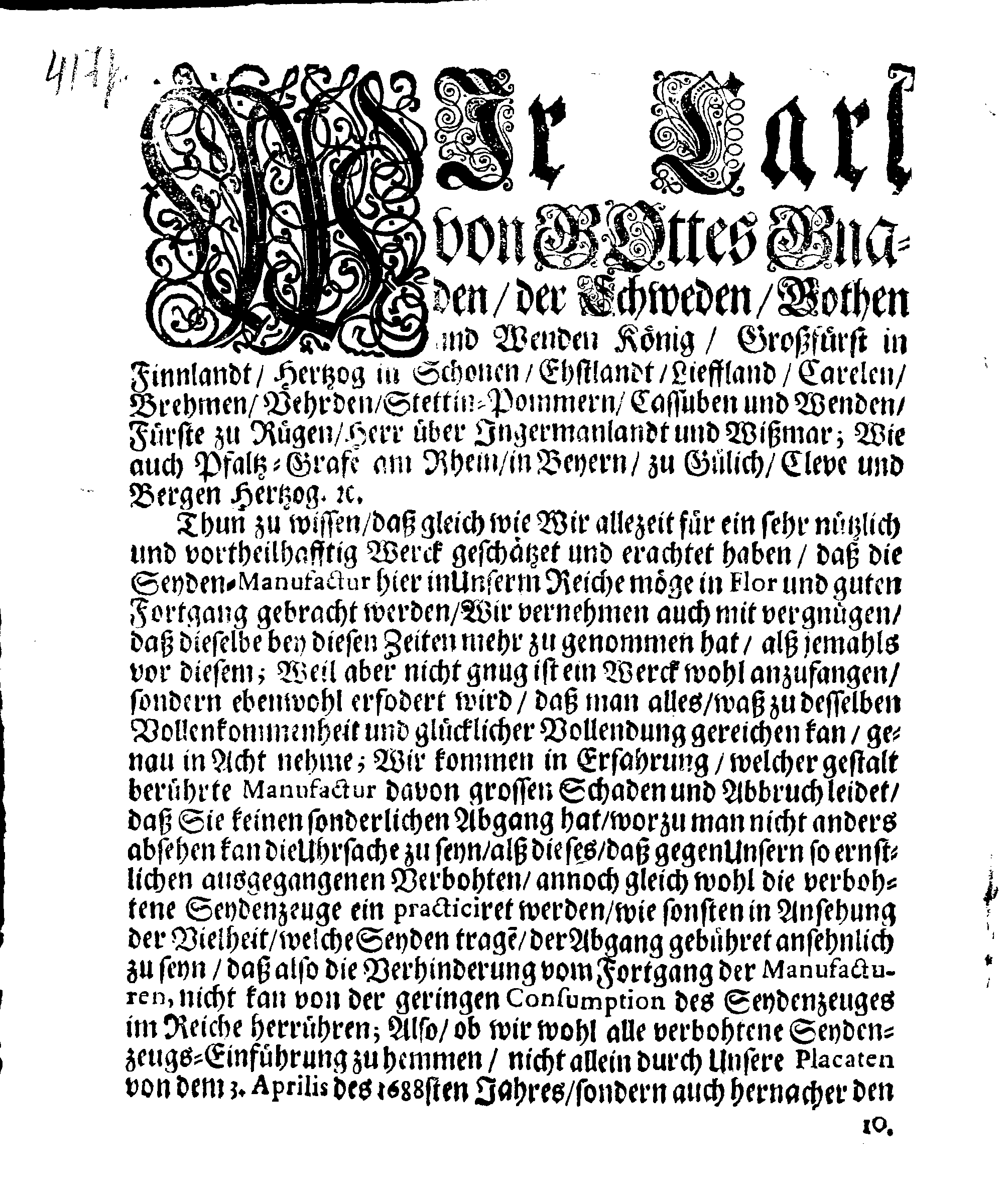 Ihrer Königl: Majest: Fernere Verordnung, Betreffende Des Verbotenen Seydenzeugs sambt anderer dergleichen Wahren ein-practicirung, auch derselben Straffe so damit betreten werden Stockholm den 19. April: Anno 1692