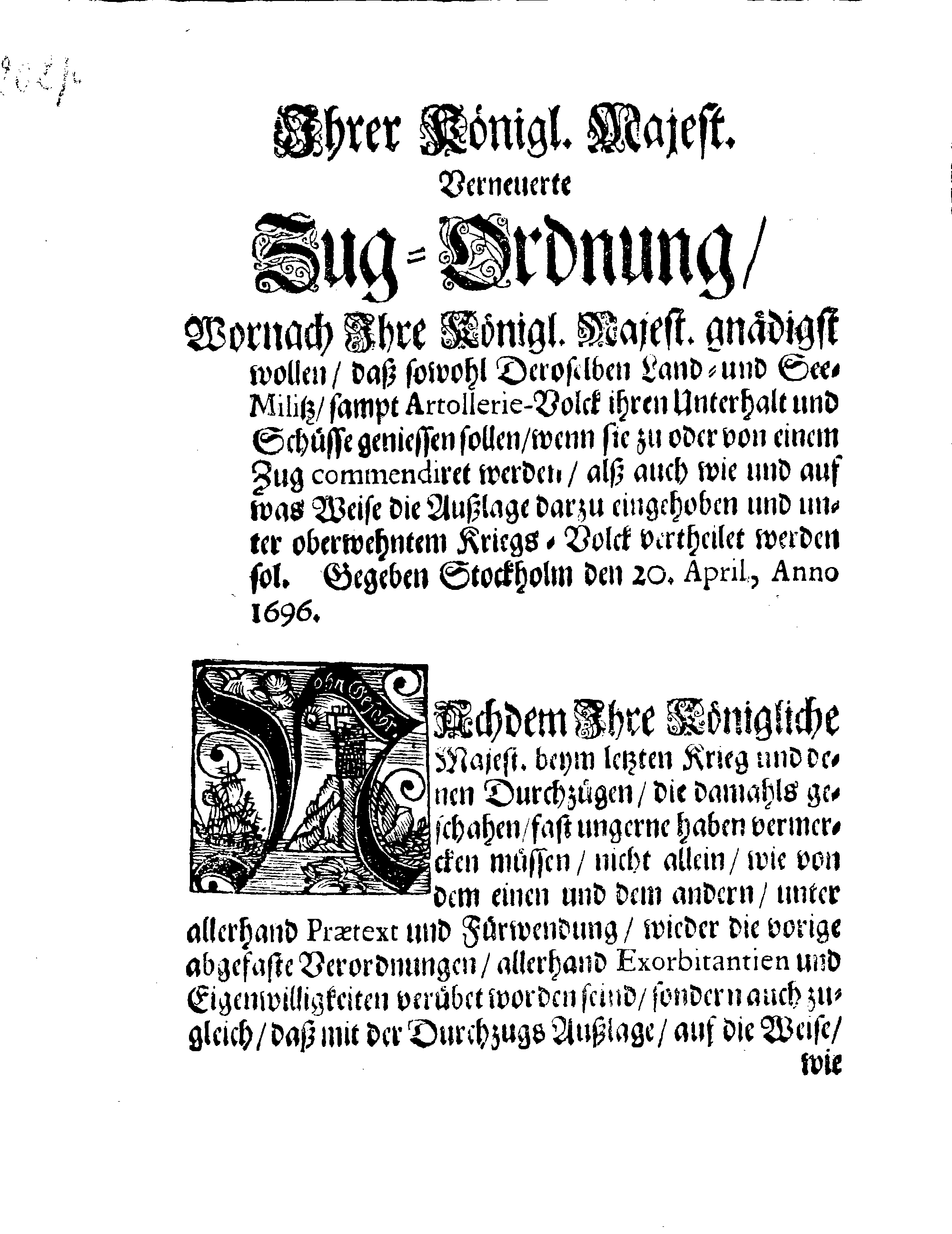 Ihrer Königl. Majest. Verneuerte Zug-Ordnung, Wornach die Außlage eingehoben und nachgehends unter der Land- und See-Militz sambt der Artollerie bey ihrem Durchzug außgetheilet werden sol