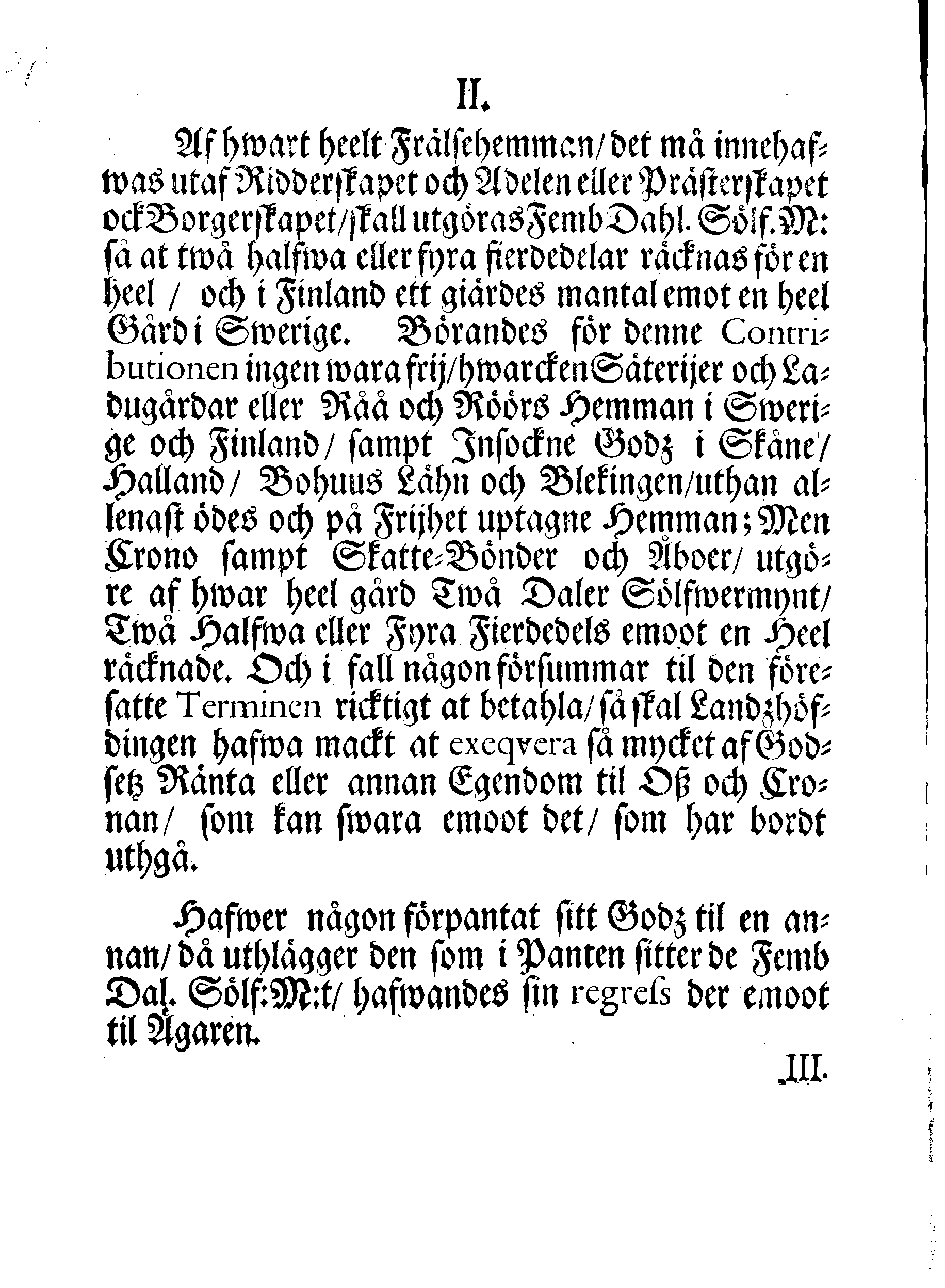 Kongl. May:tz PÅBUD, angående En allmän Contribution, som för innewarande Åhr 1699 uti Swerige och Finland kommer at erläggias