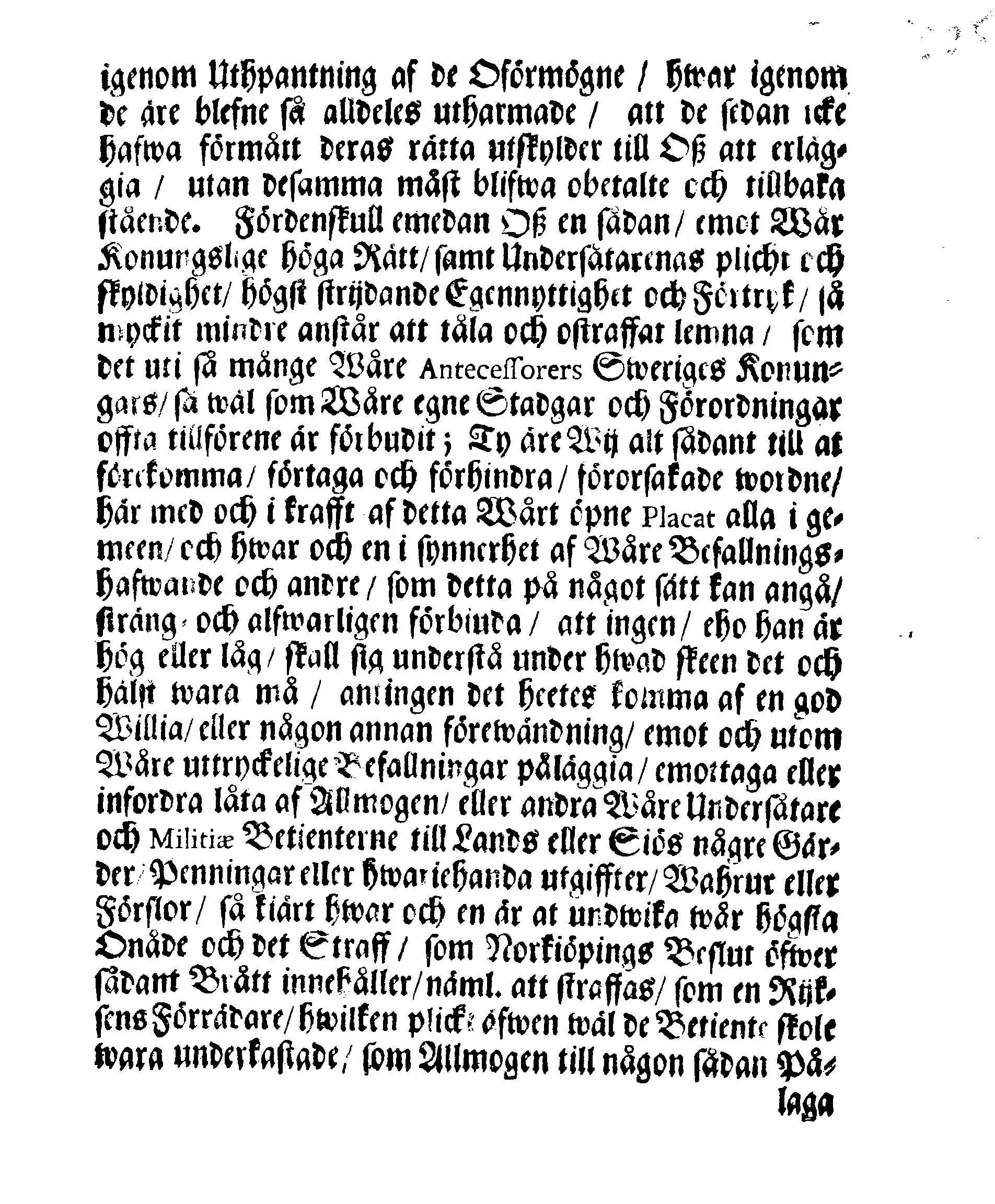 Kongl. May:tz Förordning, Angående Deras Straff, som understå sig emot eller utom Kongl. May:tz Befallningar, under hwariehanda Skeen antingen att påläggia, mottaga eller infordra, af Allmogen eller andra Kongl. May:tz Undersåtare och Militie-Betiente någre Gårder, Penningar eller hwariehanda utgiffter, Wahrur eller Förslor, eller ock sig der wid at bruka låta