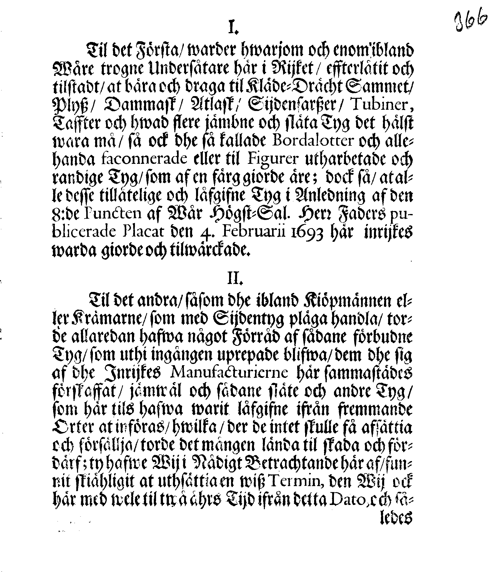 Kongl. May:tz PLACAT Och FÖRBUD, Angående Åthskillige slags Sijdentygs och Brocaders bärande och brukande til Kläde-Drächter, wid alfwarsamt Straff tilgiörandes