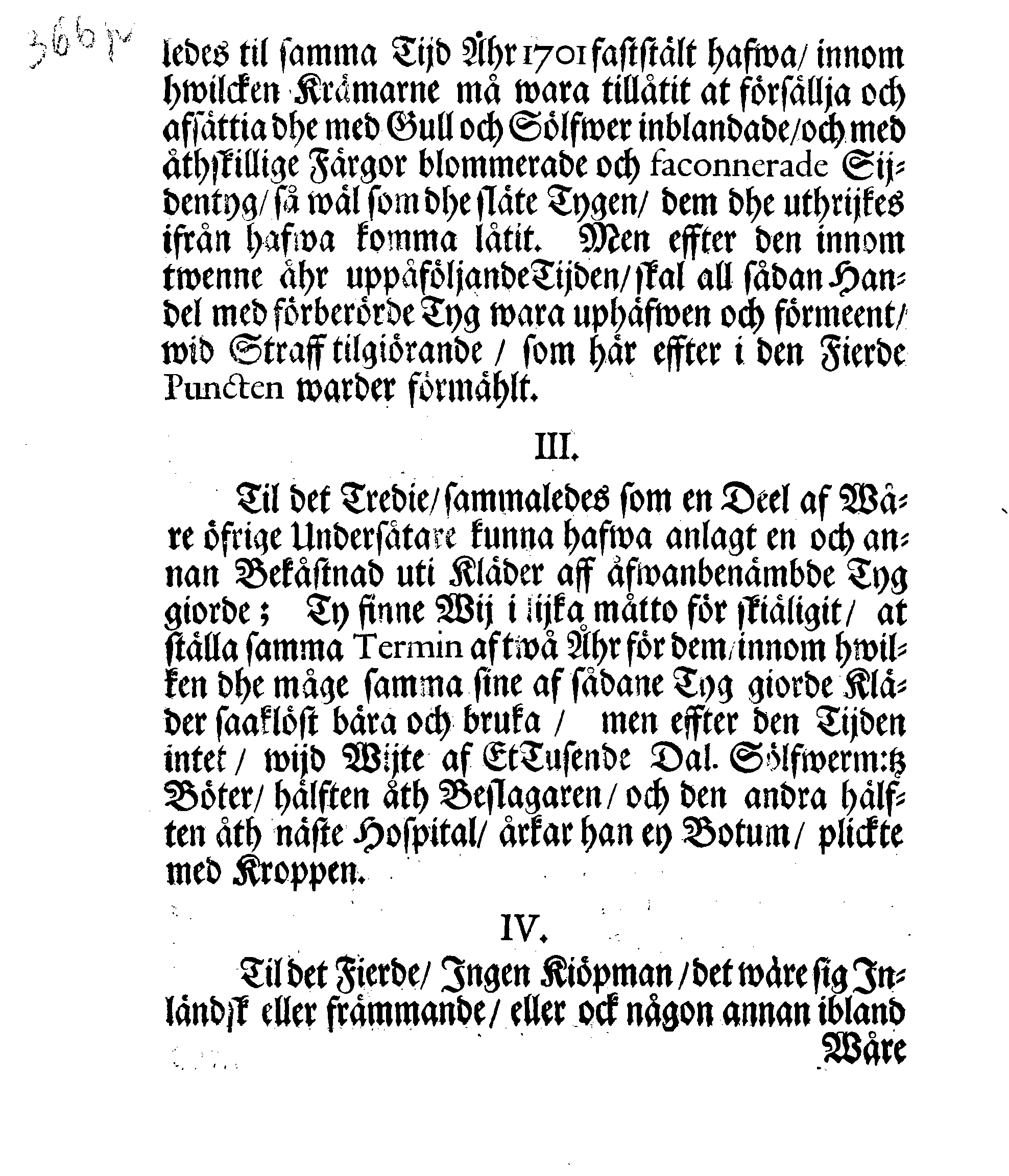 Kongl. May:tz PLACAT Och FÖRBUD, Angående Åthskillige slags Sijdentygs och Brocaders bärande och brukande til Kläde-Drächter, wid alfwarsamt Straff tilgiörandes