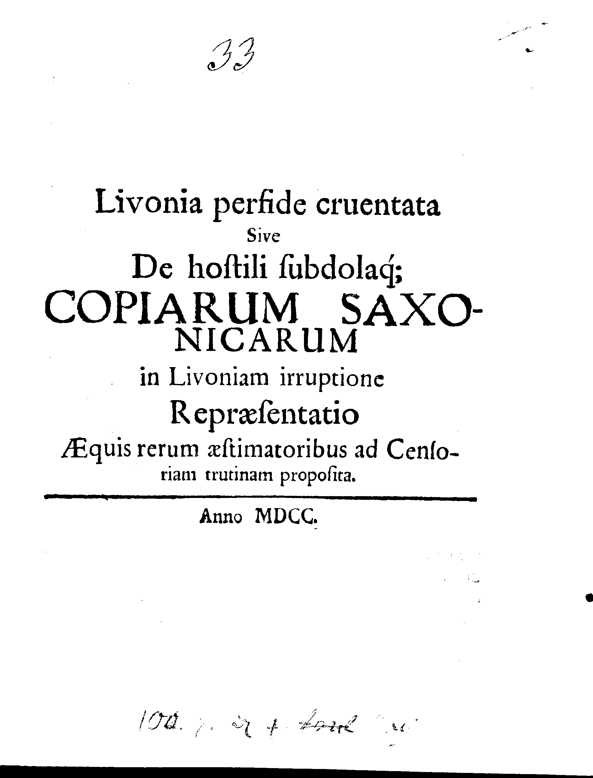 Livonia perfide cruentata Sive De hostili subdolaq[ue] COPIARUM SAXONICARUM in Livoniam irruptione Repraesentatio Aequis rerum aestimatoribus ad Censoriam trutinam proposita