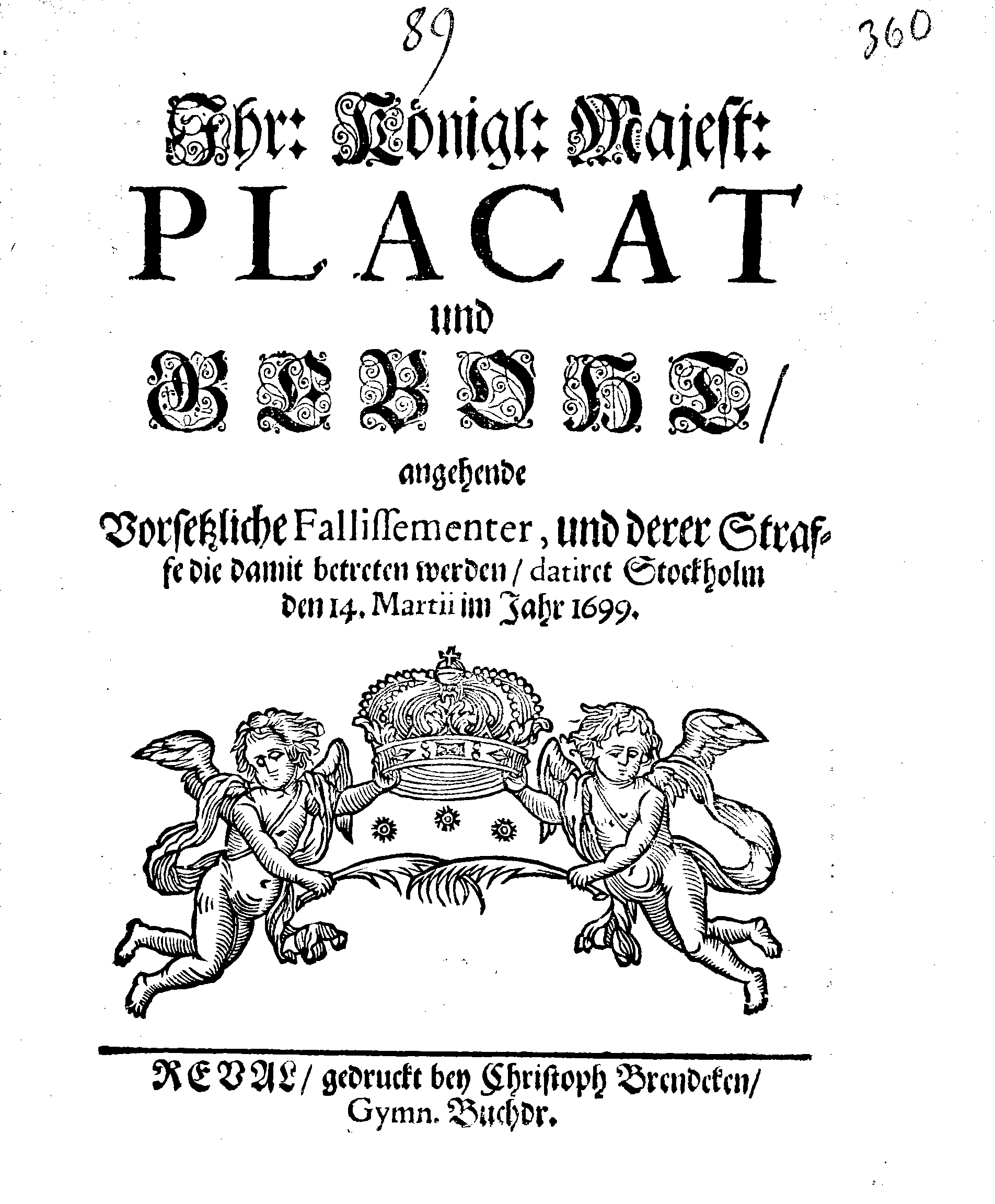 Ihr: Königl: Majest: PLACAT und GEBOT, angehende Vorsetzliche Fallissementer, und derer Straffe die damit betreten werden