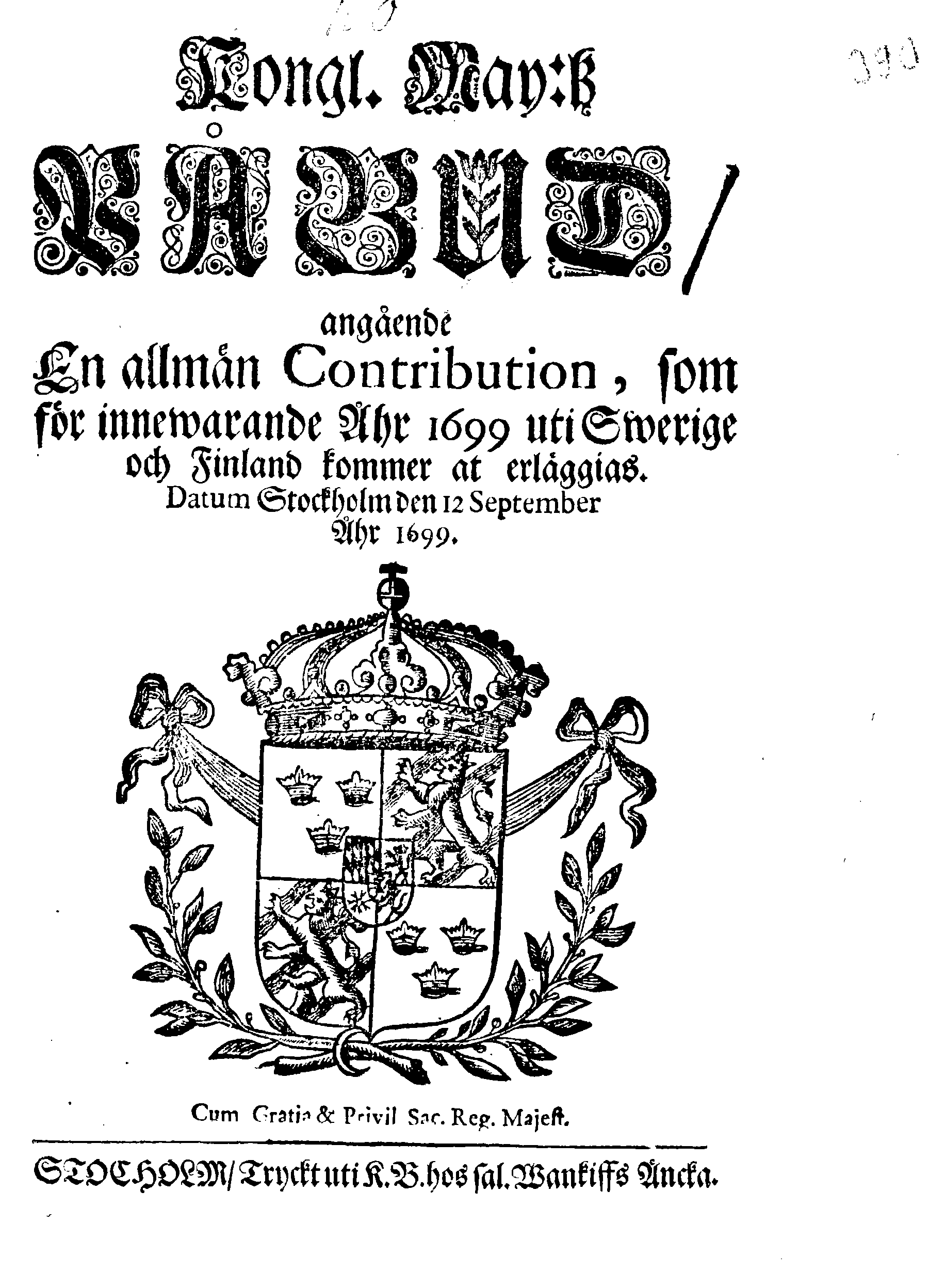 Kongl. May:tz PÅBUD, angående En allmän Contribution, som för innewarande Åhr 1699 uti Swerige och Finland kommer at erläggias