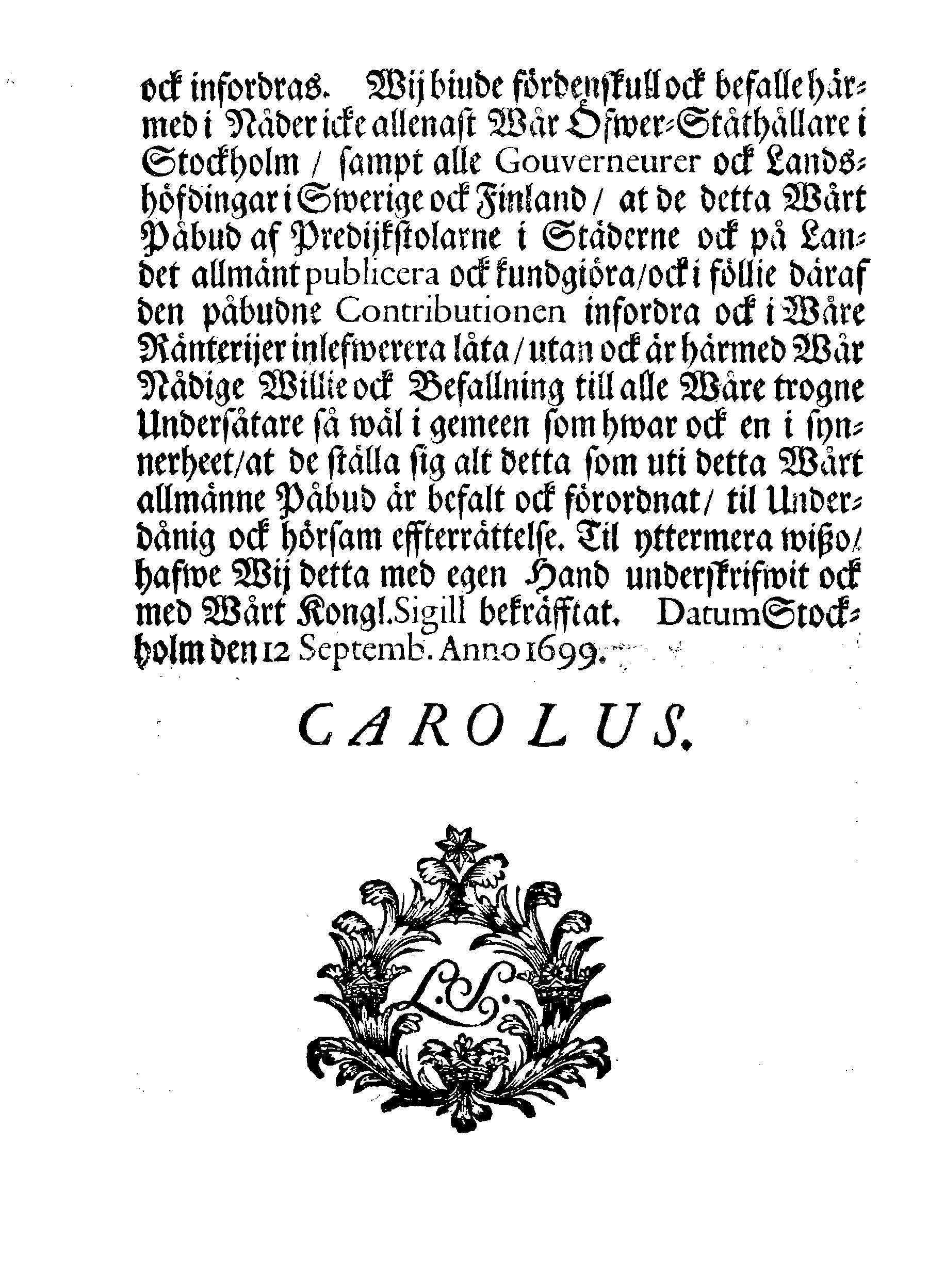 Kongl. May:tz PÅBUD, angående En allmän Contribution, som för innewarande Åhr 1699 uti Swerige och Finland kommer at erläggias