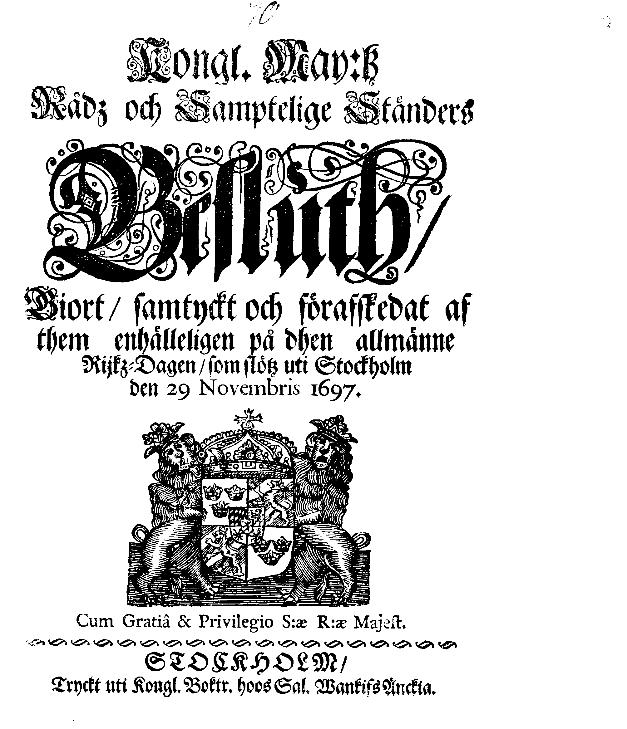 Kongl. May:tz Rådz och Samptelige Ständers Besluth, Giort, samtyckt och förafskedat af them enhalligen på dhen allmänne Rijkz-Dagen, som slötz uti Stockholm den 29 Novembris 1697